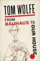 From Bauhaus to Our House - Tom Wolfe