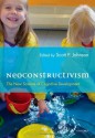 Neoconstructivism: The New Science of Cognitive Development - Scott Johnson