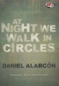 At Night We Walk in Circles - Daniel Alarcón, To Be Announced