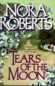 Tears Of The Moon - Nora Roberts