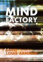 Mind Factory - Louis Armand, Slavoj Žižek, Gregory L. Ulmer, Andrew Mitchell, Arthur Kroker, Marilouise Kroker, Zoe Beloff, Jane Lewty, Ben Goertzel, Ivan Havel, Donald F. Theall, Arthur Bradley, Simon Critchley, Tom McCarthy, Darren Tofts, McKenzie Wark