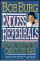 Endless Referrals: Network Your Everyday Contacts Into Sales - Bob Burg