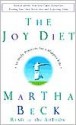 The Joy Diet: 10 Practices for a Happier Life - Martha N. Beck