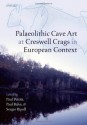 Palaeolithic Cave Art at Creswell Crags in European Context - Paul Pettitt, Paul Bahn, Sergio Ripoll