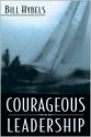 Courageous Leadership - Bill Hybels