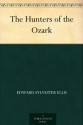 The Hunters of the Ozark (免费公版书) - Edward S. Ellis