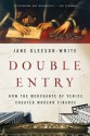 Double Entry: How the Merchants of Venice Created Modern Finance - Jane Gleeson-White