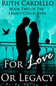 For Love or Legacy - Ruth Cardello