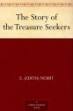 The Story of the Treasure Seekers - E. (Edith) Nesbit