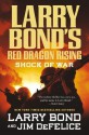 Larry Bond's Red Dragon Rising: Shock of War - Jim DeFelice, Larry Bond