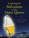 Looking for Salvation at the Dairy Queen - Susan Gregg Gilmore, Tavia Gilbert