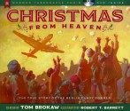 Christmas from Heaven: The True Story of the Berlin Candy Bomber - Tom Brokaw, Robert T Barrett