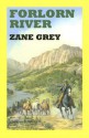 Forlorn River - Zane Grey