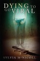 Dying to Go Viral - Sylvia McNicoll