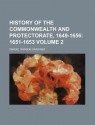 History of the Commonwealth and Protectorate, 1649-1656 (Volume 2) - S.R. Gardiner