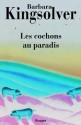 Les Cochons au paradis (Rivages Poche) (French Edition) - Barbara Kingsolver