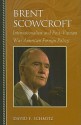 Brent Scowcroft: Internationalism and Post-Vietnam War American Foreign Policy - David F. Schmitz