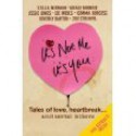 It's Not Me, It's You: Tales of Love, Heartbreak... and Serial Killers - Beverly Barton, Lee Weeks, Grace Monroe, Jessie Jones, Gemma Burgess, Zoe Strimpel, Stella Newman