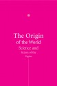 The Origin of the World: Science and Fiction of the Vagina - Jelto Drenth, Arnold Pomerans, Erica Pomerans