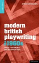 Modern British Playwriting: The 1960s (Decades of Modern British Playwriting) - Steve Nicholson, Philip Roberts, Richard Boon, Bill McDonnell, Frances Babbage, Jamie Andrews