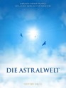 Die Astralwelt (German Edition) - William Walker Atkinson, Swami Panchadasi, Niclas Rosenau