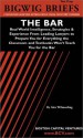 Bigwig Briefs Test Prep: The Bar: Real World Intelligence, Strategies & Experience from Leading Lawyers to Prepare You for Everything the Classroom and Textbooks Won't Teach You for the Bar - the Bigwig Briefs staff, The Staff of Bigwig Books, Bigwig Briefs