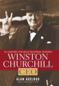 Winston Churchill, CEO: 25 Lessons for Bold Business Leaders - Alan Axelrod