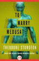 To Marry Medusa - Theodore Sturgeon