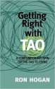 Getting Right with Tao: A Contemporary Spin on the Tao Te Ching - Ron Hogan