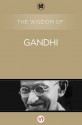 The Wisdom of Gandhi (The Wisdom Series) - Philosophical Library