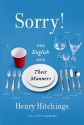 Sorry!: The English and Their Manners - Henry Hitchings