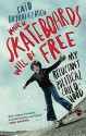 When Skateboards Will Be Free: My Reluctant Political Childhood - Sad Sayrafiezadeh, Sad Sayrafiezadeh