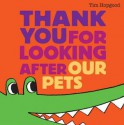 Thank You for Looking After Our Pets - Tim Hopgood