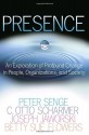 Presence: An Exploration of Profound Change in People, Organizations, and Society - Peter M. Senge, Joseph Jaworski