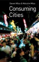 Consuming Cities - Malcolm Miles, Steven Miles