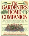 Gardener's Home Companion/How to Raise and Propagate More Than 350 Flowers, Herbs, Vegetables, Berries, Shrubs, Vines, and Lawn and Ornamental Grasse - Betty Mackey, Ann Reilly