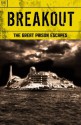 Breakout - The Great Prison Escapes - Alcatraz, Billy the Kid, John Dillinger, Bundy, Biggs and the Great Train Robbery, Texas Seven, Blake, Hinds, Sheppard, Ramensky, Billy Hayes, Dengler - Gordon Kerr