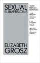 Sexual Subversions - Elizabeth Grosz