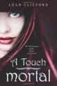 A Touch Mortal - Leah Clifford