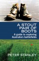 A Stout Pair of Boots: A Guide to Exploring Australia's Battlefields - Peter Stanley