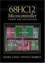 The 68hc12 Microcontroller: Theory and Applications - Daniel J. Pack