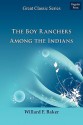 The Boy Ranchers Among the Indians - Willard F. Baker