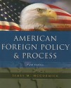 American Foreign Policy and Process - James M. McCormick