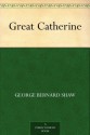 Great Catherine - George Bernard Shaw