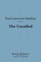 The Uncalled (Barnes & Noble Digital Library) - Paul Laurence Dunbar