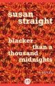 Blacker Than a Thousand Midnights: A Novel - Susan Straight