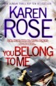 You Belong to Me (Romantic Suspense #12) - Karen Rose