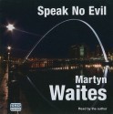 Speak No Evil - Martyn Waites