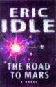 The Road to Mars: A Post-Modem Novel - Eric Idle