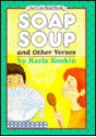 Soap Soup and Other Verses - Karla Kuskin